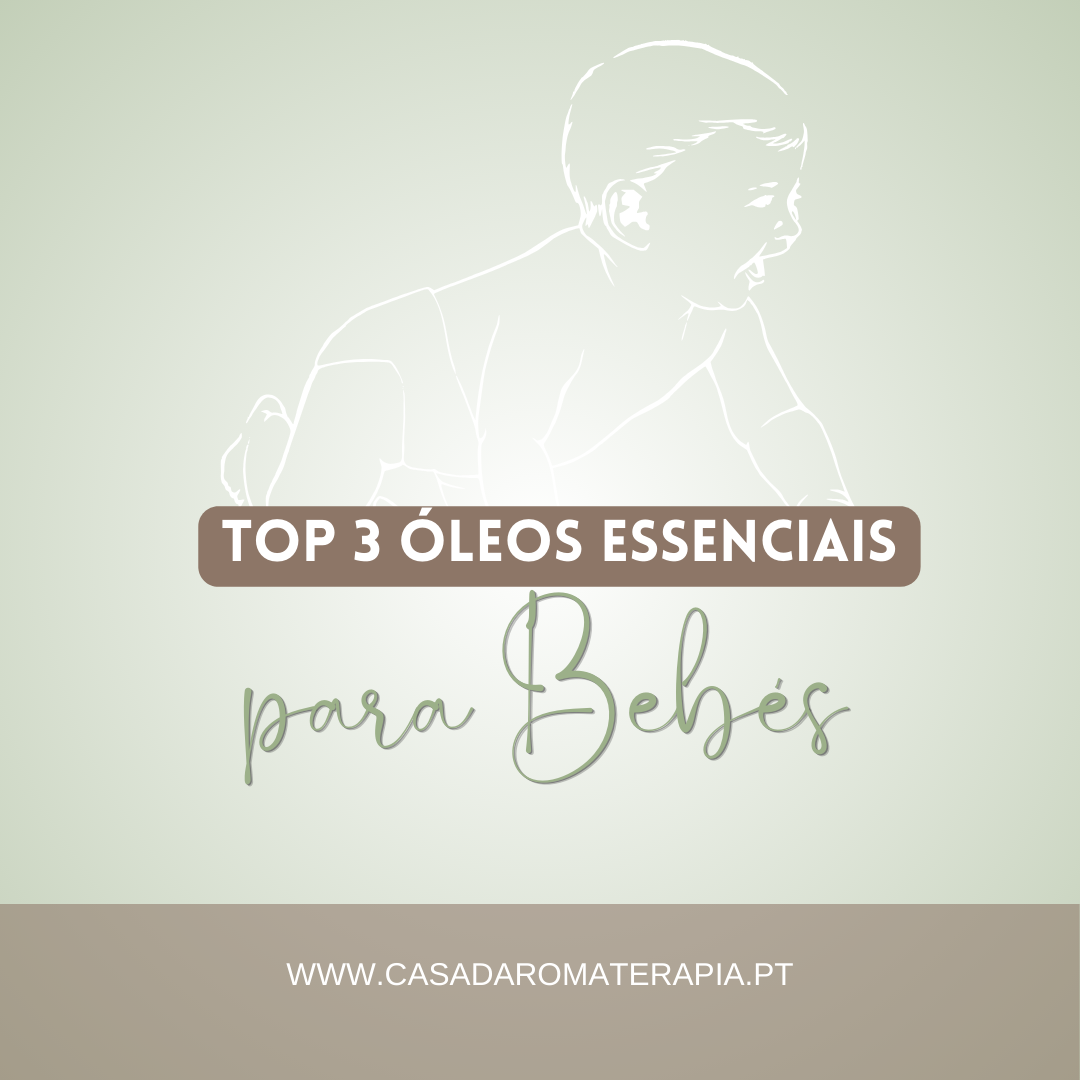 Top 3 Óleos Essenciais: Especial Bebés