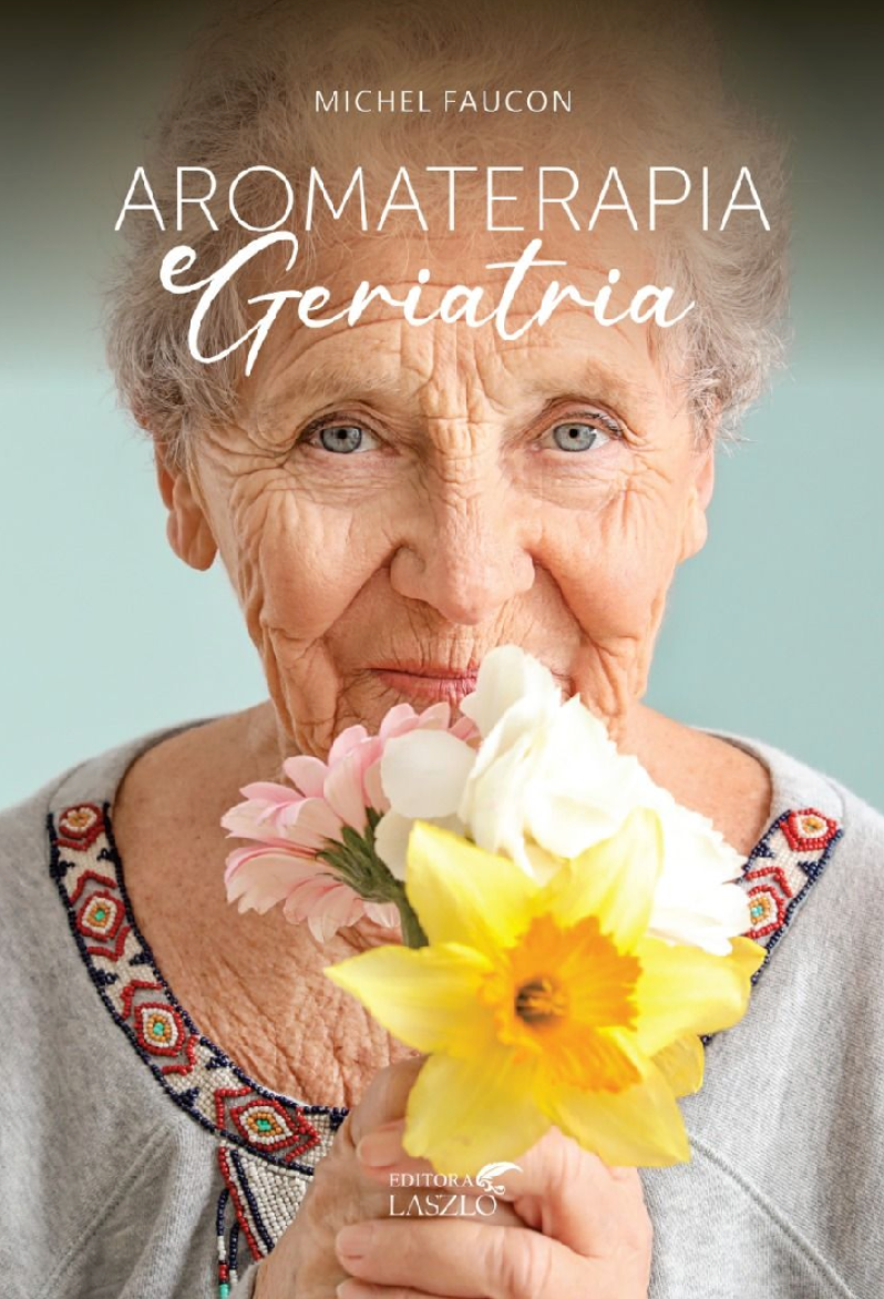 Livro Aromaterapia e Geriatria - Michel Faucon