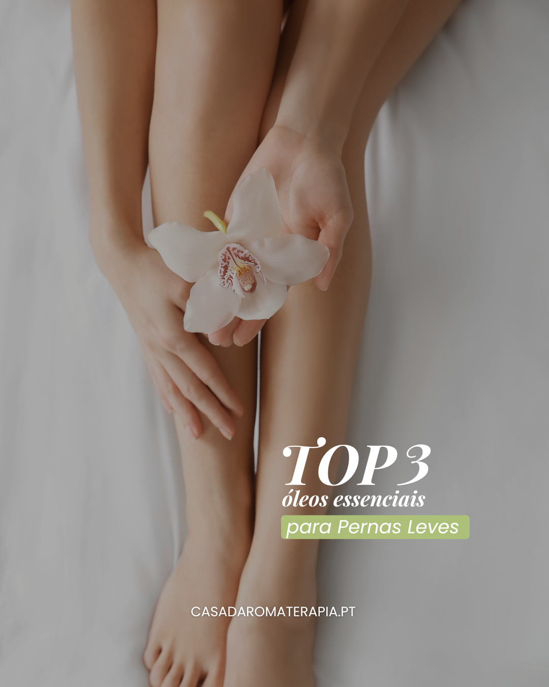 Top 3 Óleos Essenciais: Pernas Leves