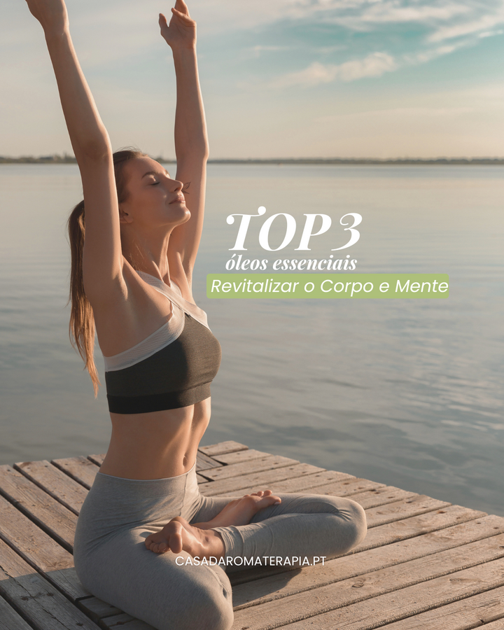 Top 3 Óleos Essenciais: Revitalizar Corpo e Mente