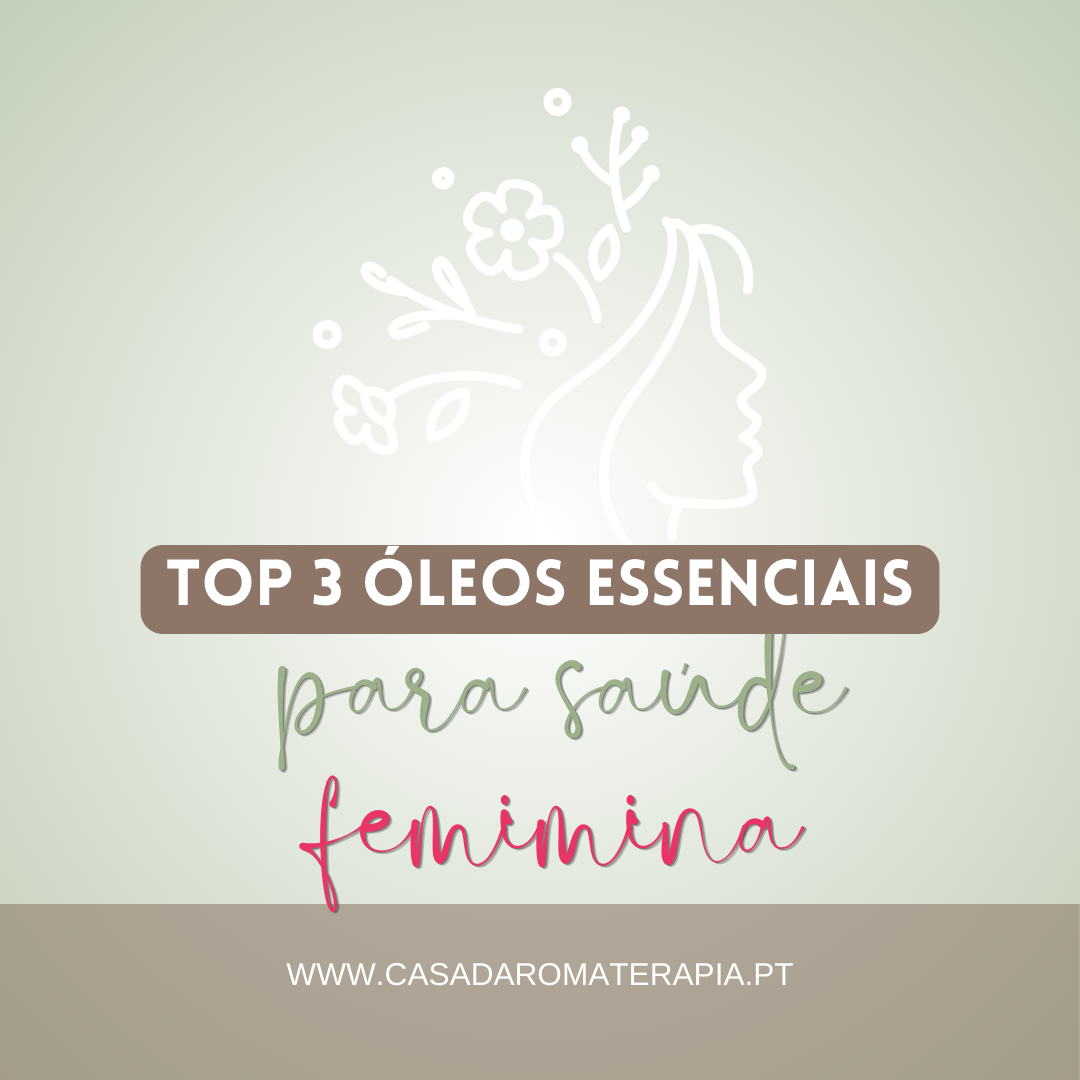 Top 3 Óleos Essenciais: Saúde da Mulher