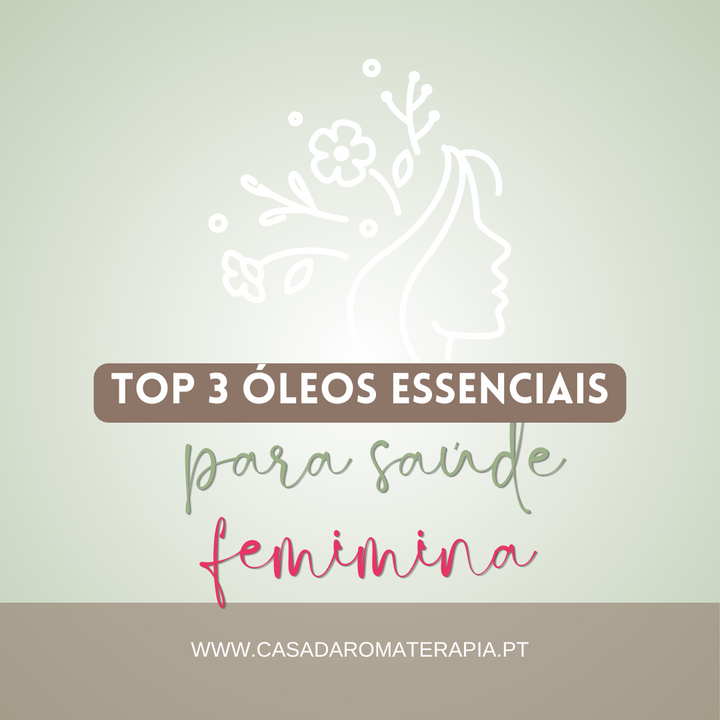 Top 3 Óleos Essenciais: Saúde da Mulher