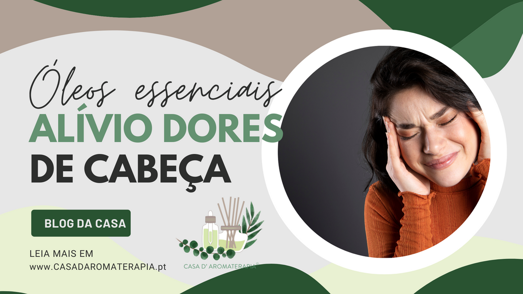 Quais os óleos essenciais para o alívio das dores de cabeça?