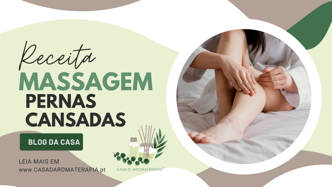 Faça você mesmo: Óleo Massagem Pernas Cansadas