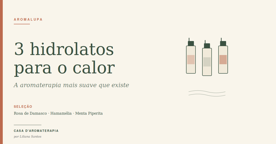 3 hidrolatos para o calor persistente