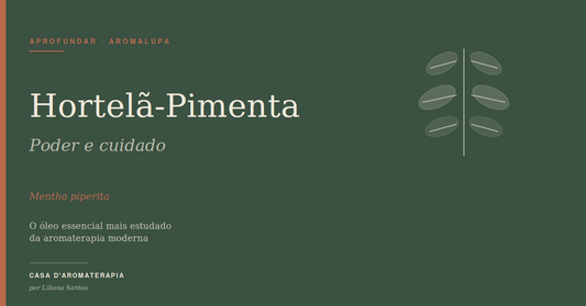 Óleo Essencial de Hortelã-Pimenta — poder e cuidado