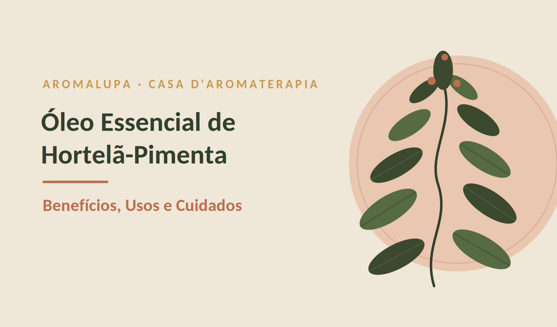 Óleo Essencial de Hortelã-Pimenta: Benefícios, Usos e Cuidados