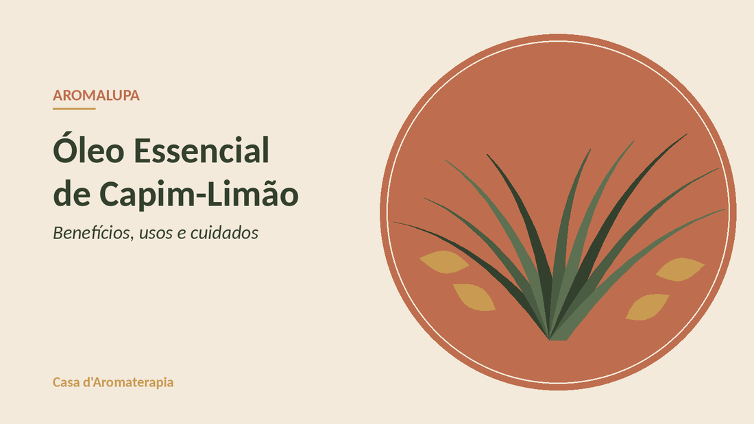 Óleo Essencial de Capim-Limão: Benefícios, Usos e Cuidados