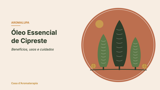 Óleo essencial de cipreste: benefícios, usos e cuidados