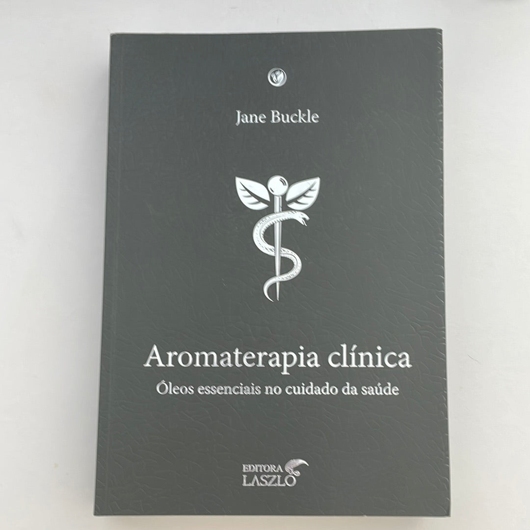 Livro Aromaterapia Clínica: Óleos Essenciais no Cuidado da Saúde | Jane Buckle