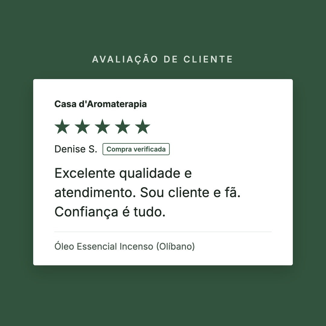 Avaliação de cliente 5 estrelas: Óleo Essencial Incenso (Olíbano)