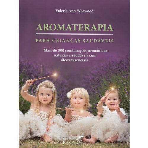 Livro Aromaterapia para crianças saudáveis | Valerie Ann Workwood ***