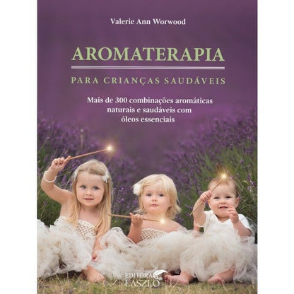 Aromatherapy for healthy children book 
